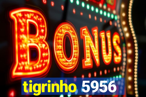 tigrinho 5956